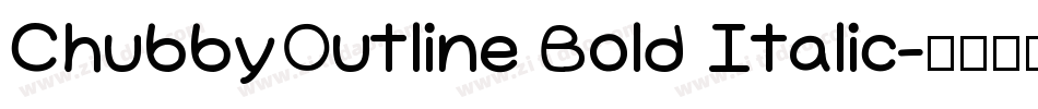 ChubbyOutline Bold Italic字体转换